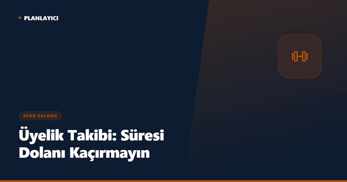 Spor Salonunda Üyelik Takibi: Süresi Dolan Üyeyi Kaçırmayın